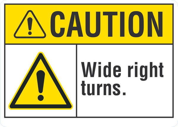 CAUTION Wide Right Turns Sign