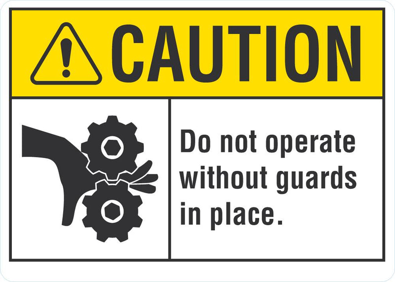 CAUTION Do Not Operate Without Guards In Place Sign