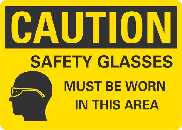 CAUTION Safety Glasses Must Be Worn In This Area Sign