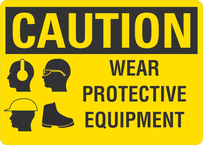 CAUTION Wear Protective Equipment Sign