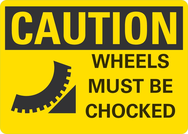 CAUTION Wheels Must Be Chocked Sign