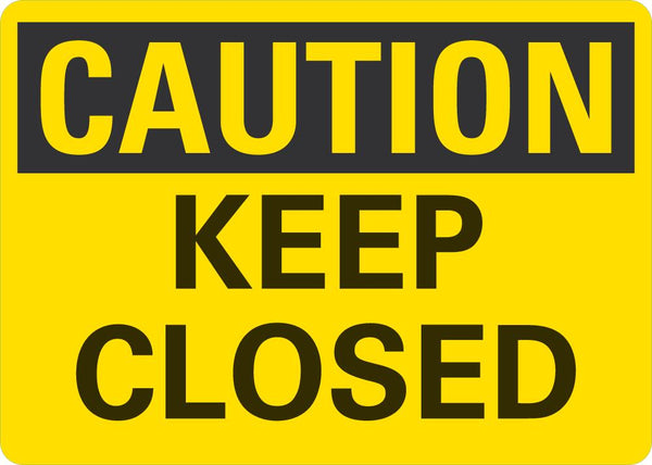 CAUTION Keep Closed Sign