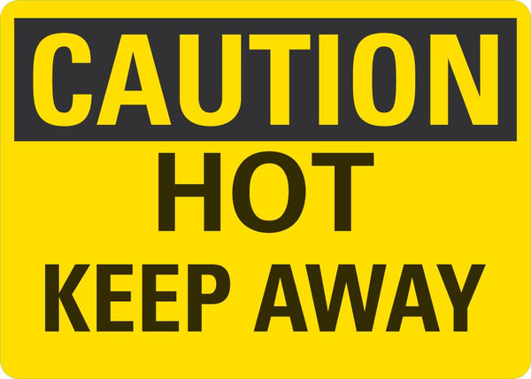 CAUTION Hot Keep Away Sign