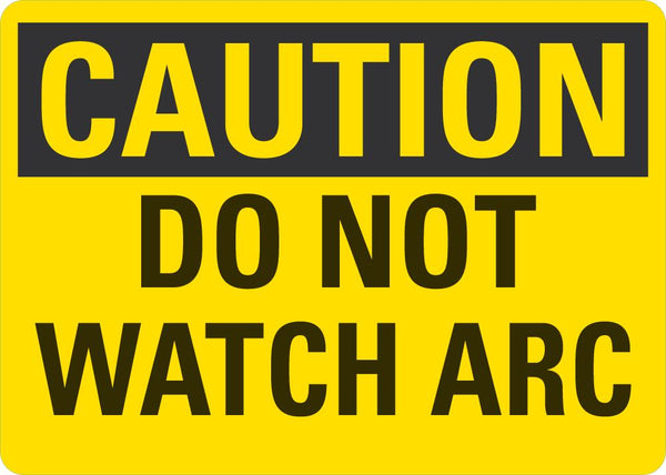 CAUTION Do Not Watch Arc Sign