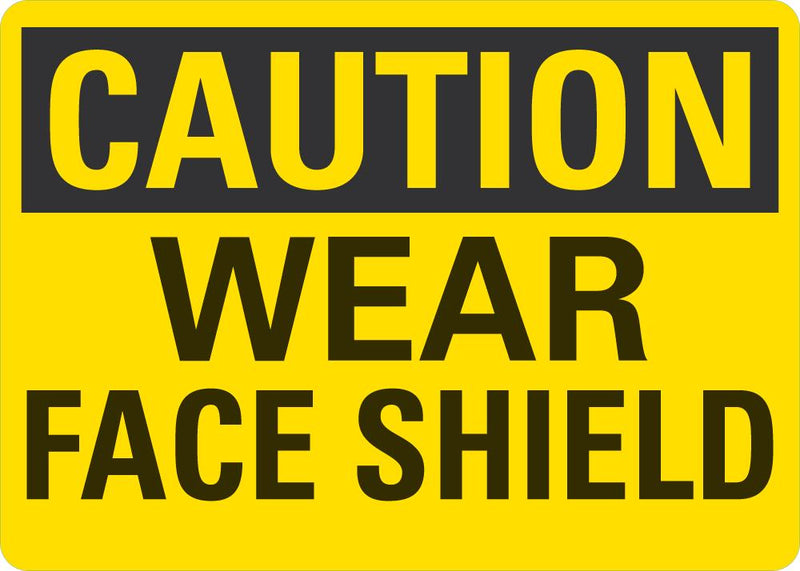 CAUTION Wear Face Shields Sign LCU3-0244-NP_10x7