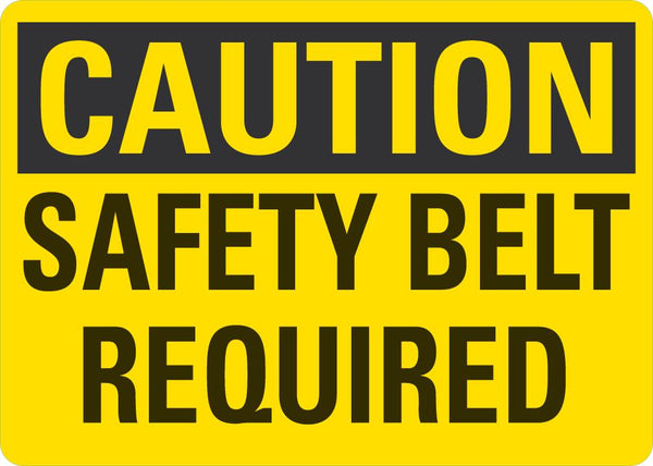 CAUTION Safety Belt Required Sign