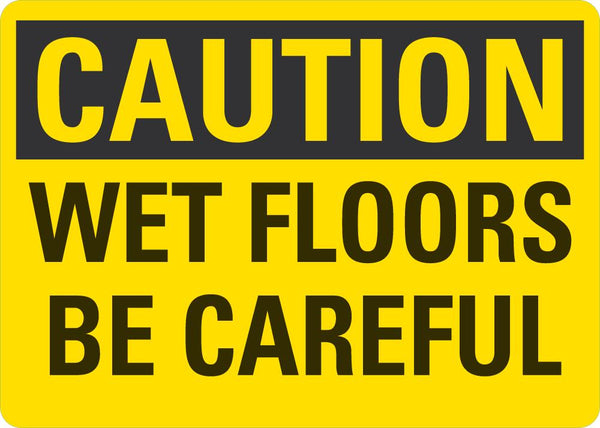 CAUTION Wet Floors Be Careful Sign