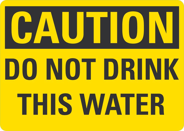 CAUTION Do Not Drink This Water Sign