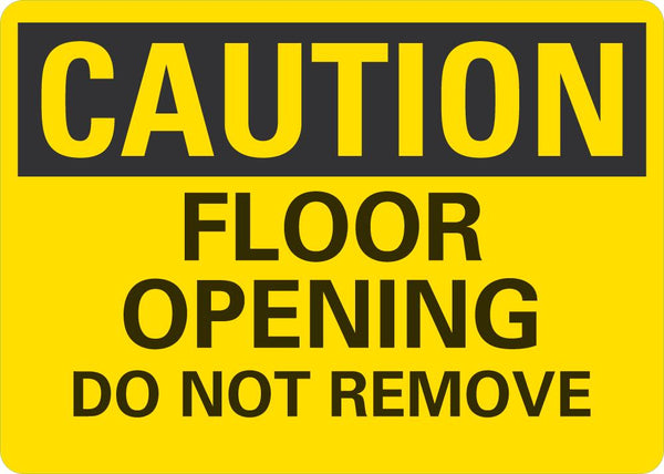 CAUTION Floor Opening Do Not Remove Sign