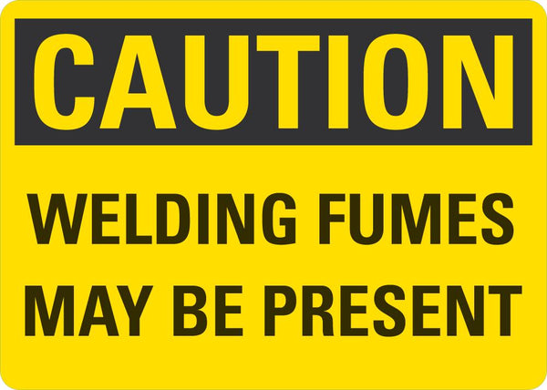 CAUTION Welding Fumes May Be Present Sign