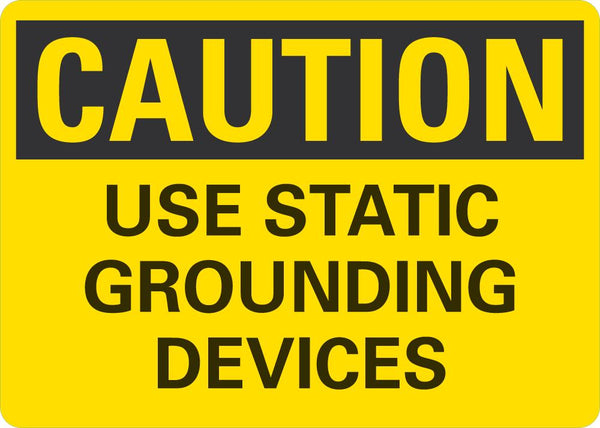 CAUTION Use Static Grounding Devices Sign