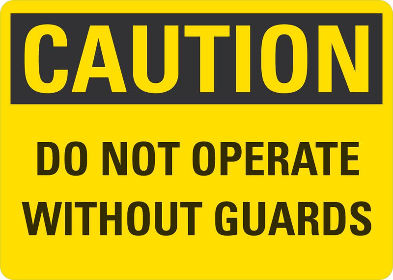 CAUTION Do Not Operate Without Guards Sign