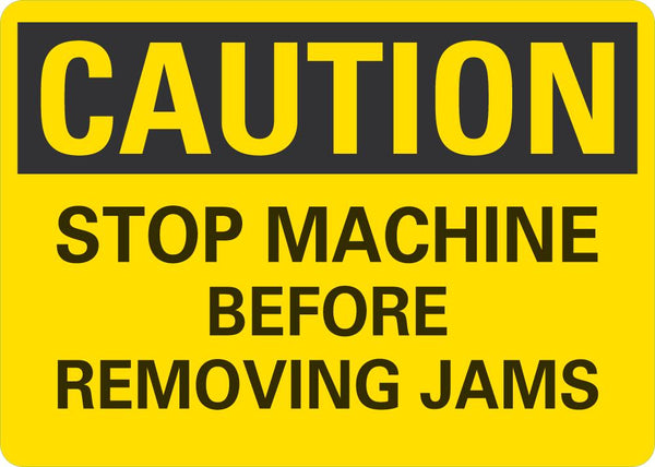 CAUTION Stop Machine Before Removing Jams Sign