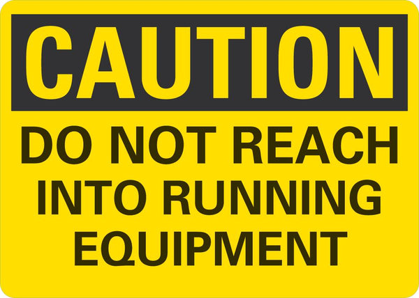 CAUTION Do Not Reach Into Running Equipment Sign