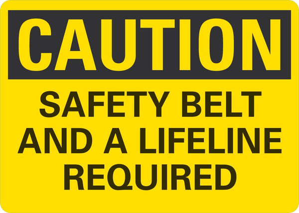 CAUTION Safety Belt And A  Lifeline Required Sign