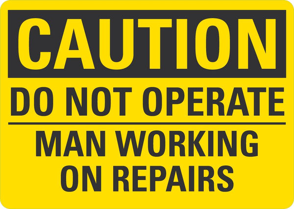 CAUTION Do Not Operate , Man Working On Repairs Sign