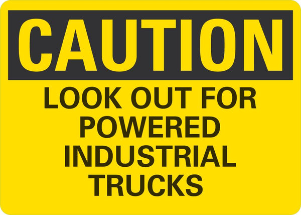 CAUTION Look Out for Powered Industrial Trucks Sign