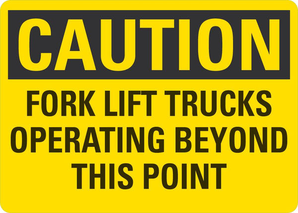 CAUTION Fork Lift Trucks Operating Beyond This Point Sign