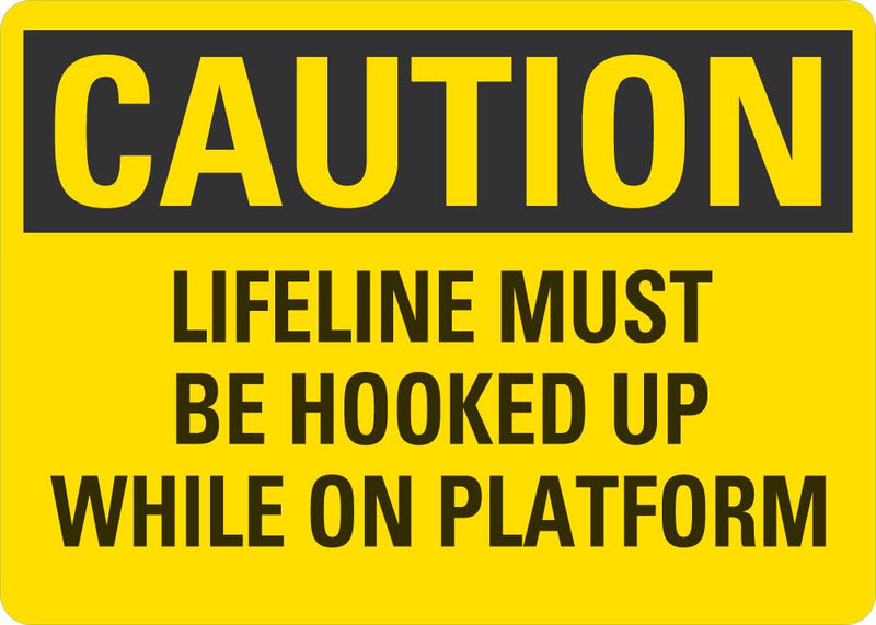CAUTION Lifeline Must Be Hooked Up While On Platform Sign