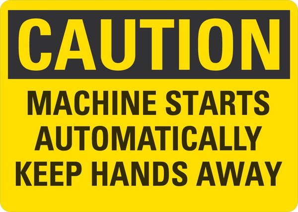 CAUTION Machine Starts Automatically, Keep Hands Away Sign