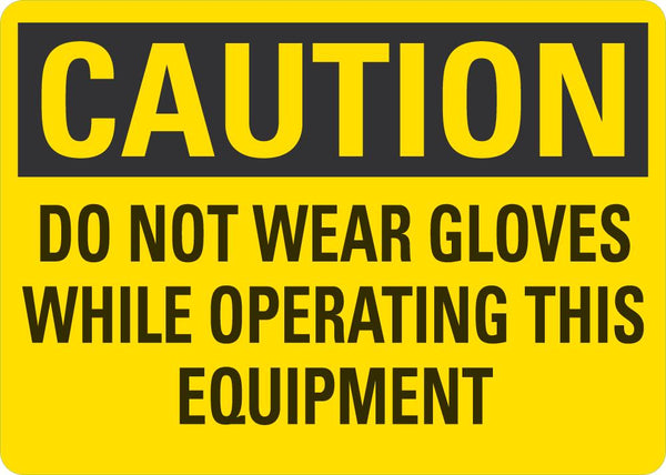 CAUTION Do Not Wear Gloves While Operating This Equipment Sign