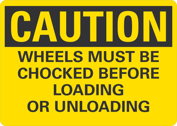 CAUTION Wheels Must Be Chocked Before Loading Or Unloading Sign