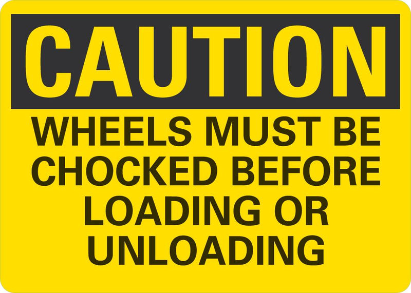 CAUTION Wheels Must Be Chocked Before Loading Or Unloading Sign
