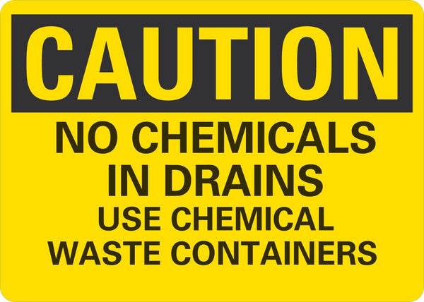 CAUTION No Chemicals In Drains, Use Chemichals Waste Containers Sign