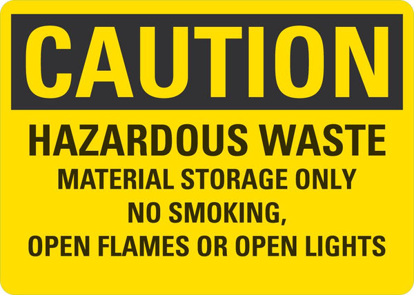 CAUTION Hazardous Waste, Material Storage Only, No Smoking, Open Flames Or Open Lights Sign