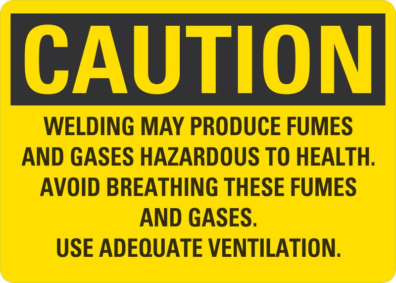 CAUTION Welding May Produce Fumes And Gases Hazardous To Health Sign