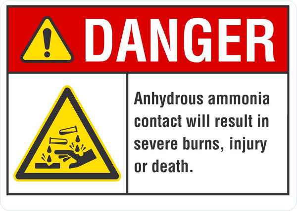 DANGER Anhydrous Ammonia Contact Will Result in Severe Burns, Injury Or Death sign