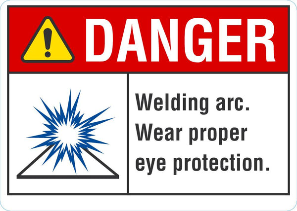 DANGER Welding Arc, Wear Proper Eye Protecion Sign