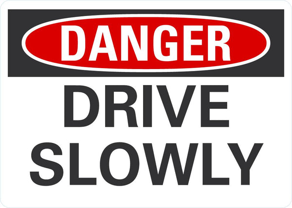 DANGER Drive Slowly Sign