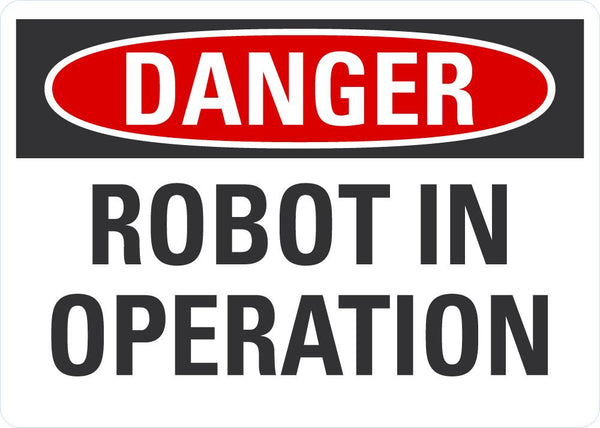 DANGER Robot In Operation Sign