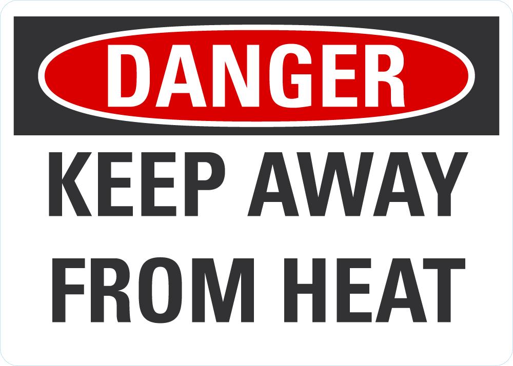 DANGER Keep Away From Heat Sign