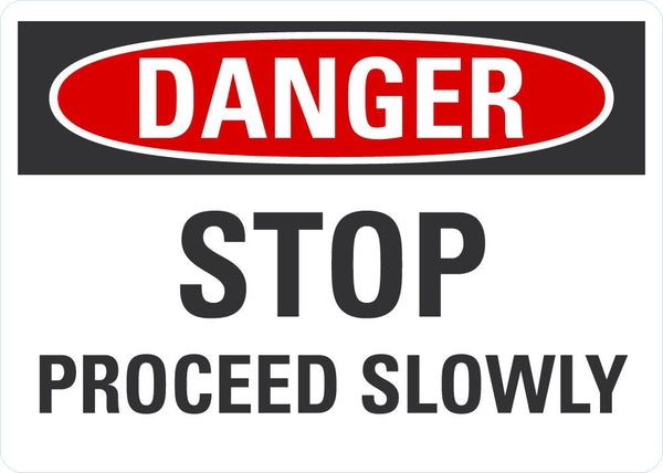 DANGER Stop, Proceed Slowly Sign