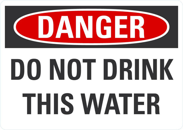 DANGER Do Not Drink This Water Sign