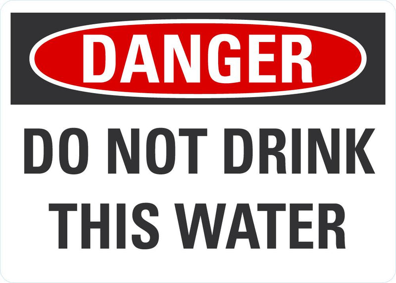 DANGER Do Not Drink This Water Sign LCU4-0460-NA_10X7