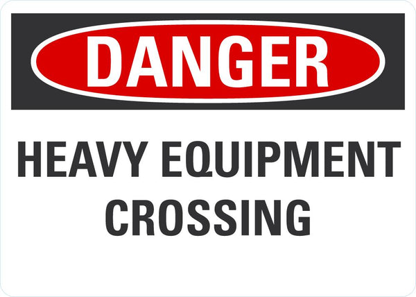 DANGER Heavy Equipment Crossing Sign