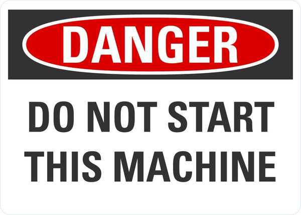 DANGER Do Not Start This Machine Sign