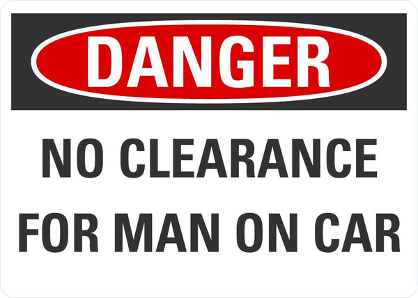 DANGER No Clearance For Man On Car Sign