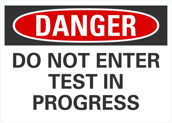 DANGER Do Not Enter, Test In Progress Sign