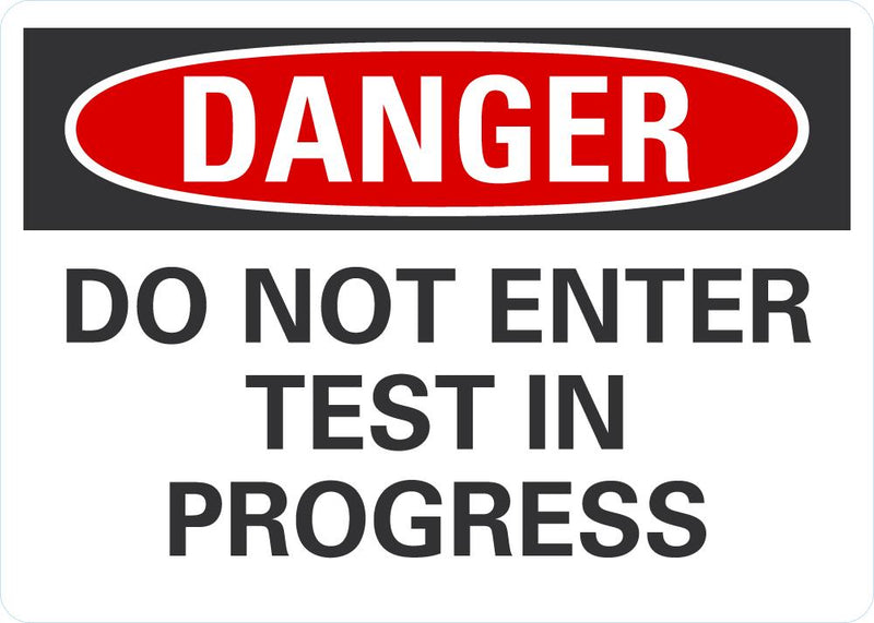 DANGER Do Not Enter, Test In Progress Sign