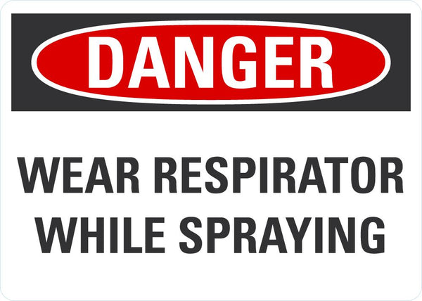 DANGER Wear Respirator While Spraying Sign