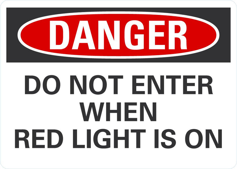 DANGER Do Not Enter When Light Red Is On Sign