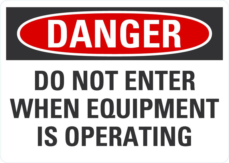 DANGER Do Not Enter When Equipment Is Operating Sign