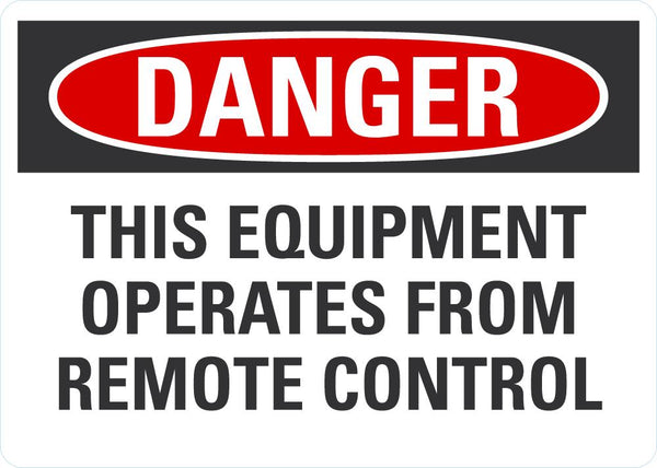 DANGER This Equipment Operates From Remote Control Sign