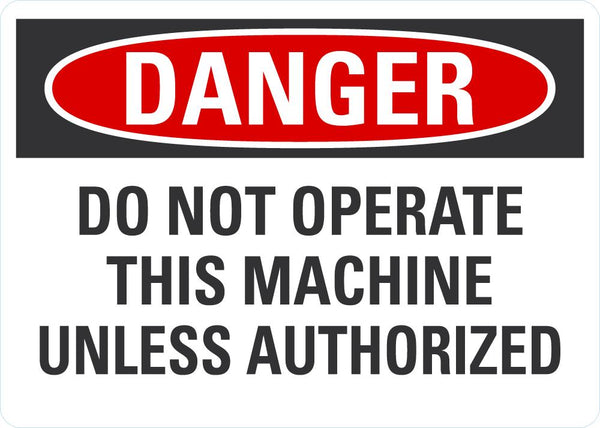 DANGER Do Not Operate This Machine Unless Authorized Sign