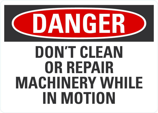 DANGER DonÕt Clean Or Repair Machine While In Motion Sign