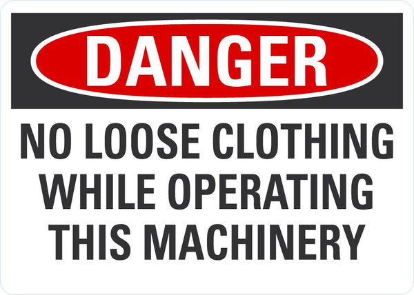 DANGER No Loose Clothing While Operating This Machine Sign